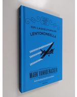 Kirjailijan Mark Vanhoenacker uusi kirja Opi laskeutumaan lentokoneella (UUSI)