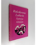 Kirjailijan Martti Luther käytetty kirja Rukoilemme Lutherin kanssa tänään