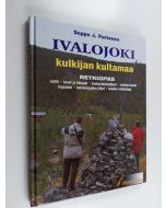 Kirjailijan Seppo J. Partanen käytetty kirja Ivalojoki : kulkijan kultamaa