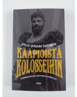 Kirjailijan Ville-Juhani Sutinen uusi kirja Kääpiöistä kolosseihin : kummajaisten historia Suomessa (UUSI)