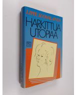 Kirjailijan Lippe Suomalainen käytetty kirja Harkittua utopiaa