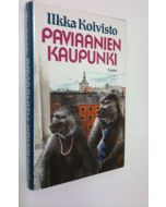 Kirjailijan Ilkka Koivisto käytetty kirja Paviaanien kaupunki