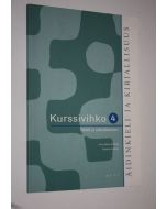 Kirjailijan Anne-Maria ym. Mikkola käytetty kirja Äidinkieli ja kirjallisuus Kurssivihko 4, Tekstit ja vaikuttaminen