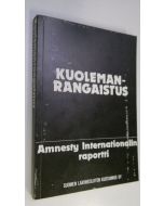 käytetty kirja Kuolemanrangaistus : Amnesty Internationalin raportti