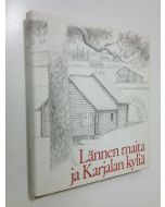 Tekijän Saima-Liisa Laatunen  käytetty kirja Lännen maita ja Karjalan kyliä