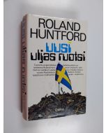 Kirjailijan Roland Huntford käytetty kirja Uusi uljas Ruotsi