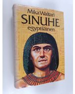 Kirjailijan Mika Waltari käytetty kirja Sinuhe egyptiläinen : viisitoista kirjaa lääkäri Sinuhen elämästä n. 1390-1335 e.Kr