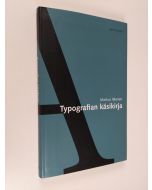 Kirjailijan Markus Itkonen käytetty kirja Typografian käsikirja