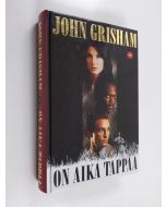 Kirjailijan John Grisham käytetty kirja On aika tappaa