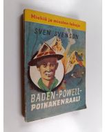 Kirjailijan Sven G Svenson käytetty kirja Baden-Powell, poikakenraali : kertomus nuorisolle