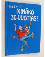 Kirjailijan Stuart MacFarlane käytetty kirja Minäkö 30-vuotias? : mikä vitsi!