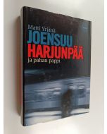 Kirjailijan Matti Yrjänä Joensuu käytetty kirja Harjunpää ja pahan pappi