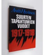 Kirjailijan Antti Hyvönen käytetty kirja Suurten tapahtumien vuodet 1917-1918