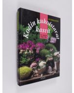 Kirjailijan Visa Lipponen käytetty kirja Kodin kukoistavat kasvit