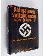 Kirjailijan William L. Shirer käytetty kirja Kolmannen valtakunnan nousu ja tuho 1 : Kansallissosialistisen Saksan historia