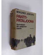 Kirjailijan Mauno Jokipii käytetty kirja Panttipataljoona : suomalaisen SS-pataljoonan historia