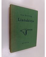 Kirjailijan Ivar Hortling käytetty kirja Lintukirja : kuvallinen retkeilykäsikirja Suomen linnuista