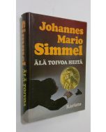 Kirjailijan Johannes Mario Simmel käytetty kirja Älä toivoa heitä