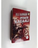 Kirjailijan Ville Kaarnakari käytetty kirja Operaatio Kagaali