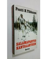 Kirjailijan Pentti H. Tikkanen käytetty kirja Salamapartio Kantalahteen
