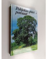 Kirjailijan Ingmar Holmåsen käytetty kirja Pohjolan puut ja pensaat : pohjolan luonnonvaraiset lajit