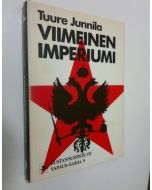 Kirjailijan Tuure Junnila käytetty kirja Viimeinen imperiumi : Venäjän vallan laajenemisen historia