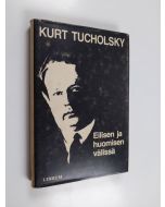 Kirjailijan Kurt Tucholsky käytetty kirja Eilisen ja huomisen välissä : valikoima kirjoituksia ja runoja