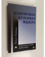 Kirjailijan Robert Boldman käytetty kirja Kokemuksia kuoleman rajalta : seitsemän askelta kohti valoa