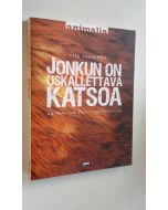 Kirjailijan Tiia Aarnipuu uusi kirja Jonkun on uskallettava katsoa : Animalian puoli vuosisataa (UUDENVEROINEN)