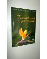 Kirjailijan Miguel Ruiz uusi kirja Tie takaisin paratiisiin (UUSI)