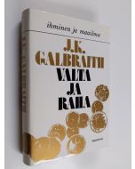 Kirjailijan J. K. Galbraith käytetty kirja Valta ja raha