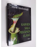 Kirjailijan David Attenborough käytetty kirja Kasvien salaperäinen elämä