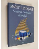 Kirjailijan Martti Lindqvist käytetty kirja Unelma rohkeasta elämästä : ryhmämatkoja luovuuteen