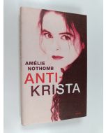 Kirjailijan Amelie Nothomb käytetty kirja Antikrista
