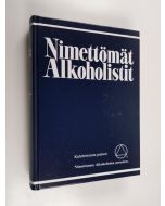 käytetty kirja Nimettömät alkoholistit : kertomus siitä miten sadattuhannet miehet ja naiset ovat toipuneet alkoholismista