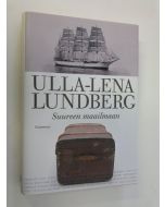 Kirjailijan Ulla-Lena Lundberg käytetty kirja Suureen maailmaan (ERINOMAINEN)