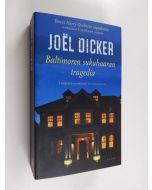 Kirjailijan Joel Dicker käytetty kirja Baltimoren sukuhaaran tragedia