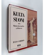 Kirjailijan Julia Cameron käytetty kirja Kultasuoni : matka luovuuden sydämeen