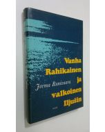 Kirjailijan Jorma Ranivaara käytetty kirja Vanha Rahikainen ja valkoinen Iljusin