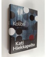 Kirjailijan Kati Hiekkapelto käytetty kirja Kolibri