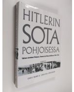 Kirjailijan Christer Jörgensen & Chris Mann käytetty kirja Hitlerin sota pohjoisessa : Saksan sotatoimet Norjassa, Suomessa ja Neuvostoliitossa 1940-1945