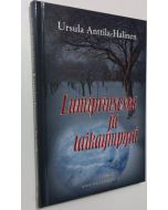 Kirjailijan Ursula Anttila-Halinen uusi kirja Lumiprinsessa ja taikaympyrä : dekkari (UUSI)