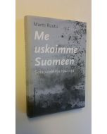 Kirjailijan Martti Ruutu käytetty kirja Me uskoimme Suomeen : sotapäiväkirja 1941-44