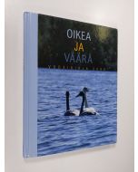 Tekijän Aimo ym. Hautamäki  käytetty kirja Oikea ja väärä : vuosikirja 2006