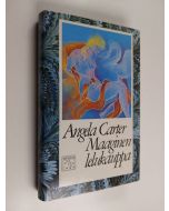Kirjailijan Angela Carter käytetty kirja Maaginen lelukauppa