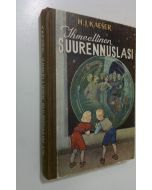 Kirjailijan H. J. Kaeser käytetty kirja Ihmeellinen suurennuslasi : pojille ja tytöille, jotka tahtovat oppia tuntemaan maailmaa