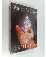 Kirjailijan Wayne W. Dyer käytetty kirja Hyväksy itsesi, uskalla elää!