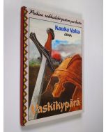 Kirjailijan Kauko Valta käytetty kirja Vaskikypärä : tarina Hämeen pakanuuden ajoilta