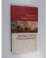Kirjailijan Torsti Lehtinen käytetty kirja Inter cityn Väinämöinen : 24 esseetä