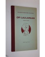 Tekijän Maija ym. Hellqvist  käytetty kirja Opi laulamaan : laulukirja oppikouluja varten